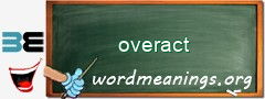 WordMeaning blackboard for overact